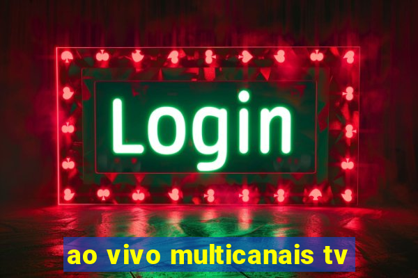 ao vivo multicanais tv